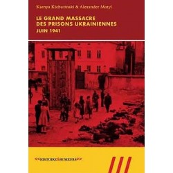 Le Grand massacre des prisons ukrainienne juin 1941 - Ksenya Kiebuzinski, Alexander Motyl