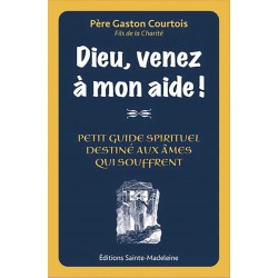 Dieu venez à mon aide ! - Père Gaston Courtois Fils de la Charité