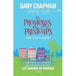 Les Promesses du printemps - Gary Chapman, Catherine Palmer