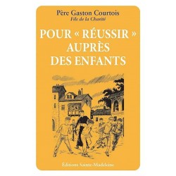 Pour « réussir » auprès des enfants - Père Gaston Courtois Fils de la Charité