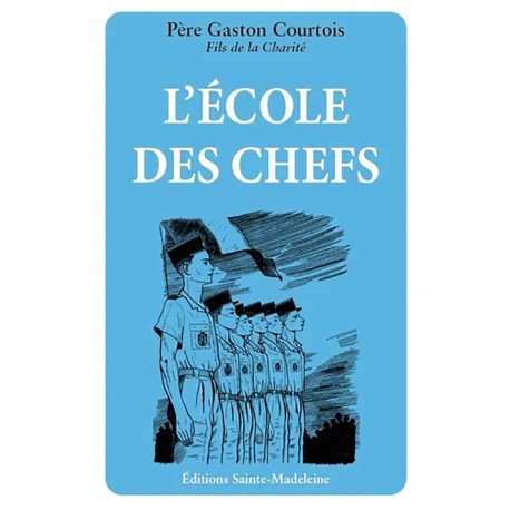 L'école des chefs - Père Gaston Courtois Fils de la Charité