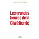 Les grandes heures de la Chrétienté - Mauricette Vial-Andru