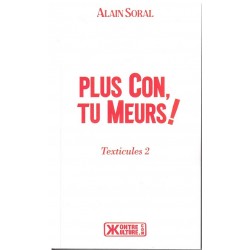 Plus con, tu meurs ! - Alain Soral