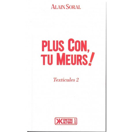 Plus con, tu meurs ! - Alain Soral