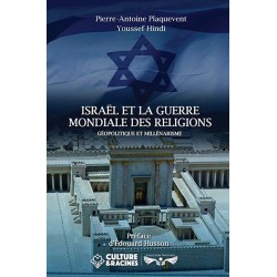 Israël et la guerre mondiale des religions - Pierre-Antoine Plaquevent, Youssef Hindi