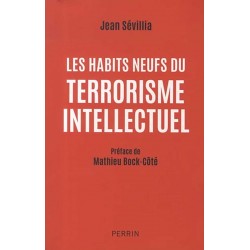 Les habits neufs du terrorisme intellectuel - Jean Sévillia