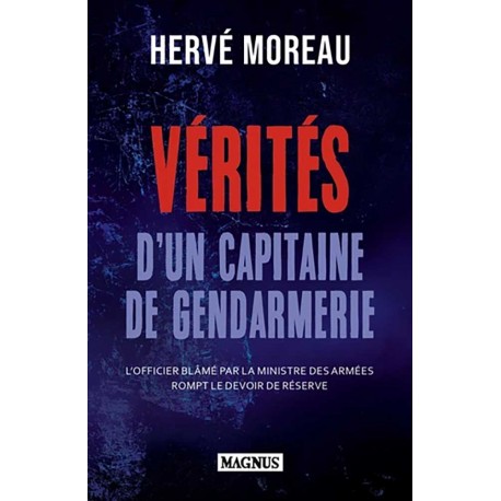 Vérités d'un capitaine de gendarmerie - Hervé Moreau