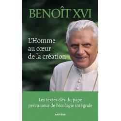 L'Homme au cœur de la création - Benoît XVI