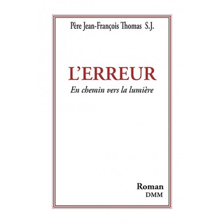 L'Erreur En chemin vers la lumière - Père Jean-François Thomas