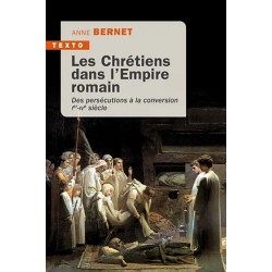 Les Chrétiens dans l'empire romain - Anne Bernet (poche)