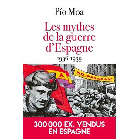 Les Mythes de la guerre d'Espagne 1936-1939 - Pio Moa (Poche)