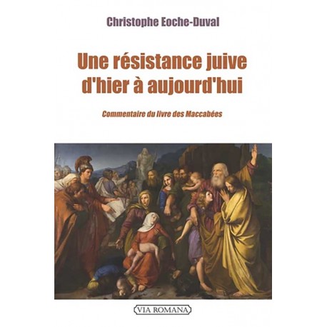 Une résistance juive d'hier à aujourd'hui - Christophe Eoche-Duval