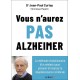 Vous n'aurez pas alzheimer - Dr Jean-Paul Curtay et Véronique Magnin