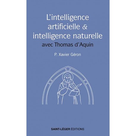 L'Intelligence artificielle et l'intelligence naturelle avec Thomas d'Aquin - P. Xaxier Géron