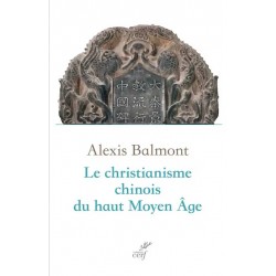 Le Christianisme chinois du haut Moyen Age - Alexis Balmont