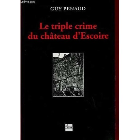 Le triple crime du château d'Escoire - Guy Penaud