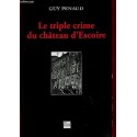 Le triple crime du château d'Escoire - Guy Penaud