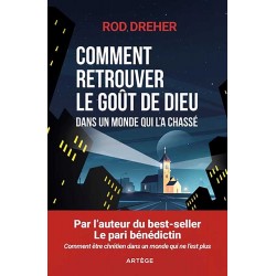 Comment retrouver le goût de Dieu - Rod Dreher