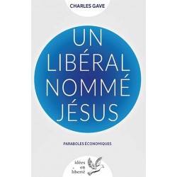 Un libéral nommé Jésus - Charles Gave