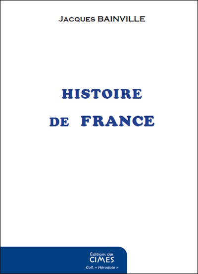 Idée cadeau : l'Histoire de France de Jacques Bainville - Contre-Info