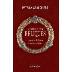 Mystérieuses reliques - Patrick Sbalchiero