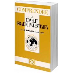 Comprendre le conflit israélo-palestinien - Youssef Hindi