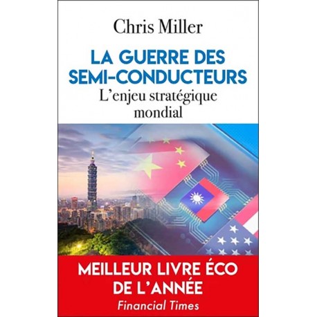 La guerre des semi-conducteurs - Chris Miller