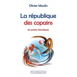 La république des copains, et autres chroniques - Olivier Maulin