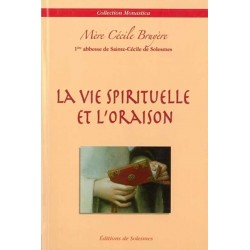 La Vie spirituelle et l'oraison - Mère Cécile Bruyère