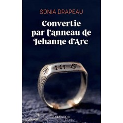 Convertie par l’anneau de Jehanne d’Arc - Sonia Drapeau