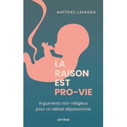 La raison est pro-vie - Matthieu Lavagna