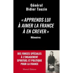 "Apprends lui à aimer la France à en crever", Mémoires - Général Didier Tauzin