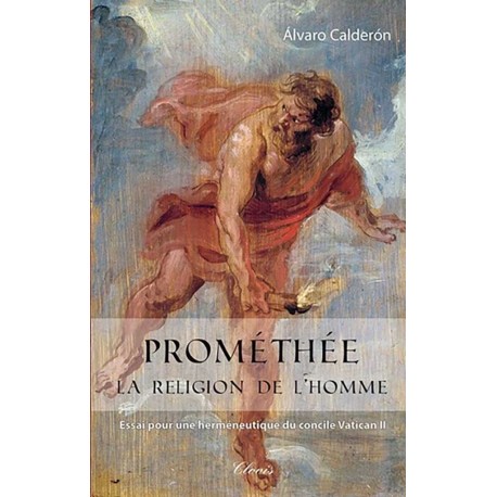 Prométhée, la religion de l'homme - Alvaro Calderon