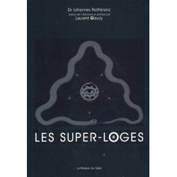 Les super-loges n°8 - Dr Johannes Rothkranz, Laurent Glauzy