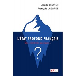 L'Etat profond français - Claude Janvier, François Lagarde