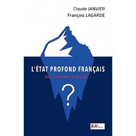 L'Etat profond français - Claude Janvier, François Lagarde