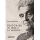 René Girard, du désir à la violence - Sylvain Durain