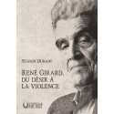 René Girard, du désir à la violence - Sylvain Durain