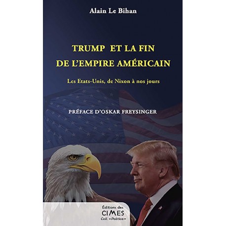 Trump et la fin de l'empire américain - Alain Le Bihan