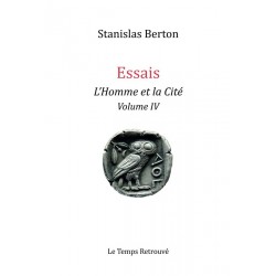 Essais : L'Homme et la Cité Vol. 4 - Stanislas Berton