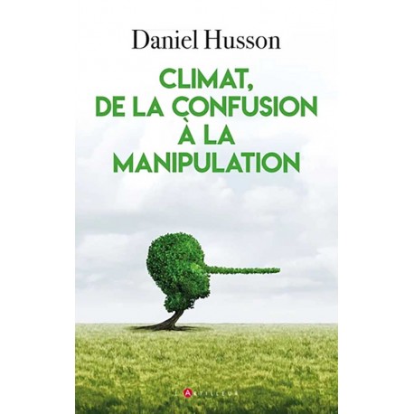 Climat, de la confusion à la manipulation - Daniel Husson