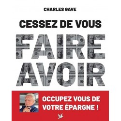 Cessez de vous faire avoir - Charles Gave