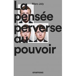 La pensée perverse au pouvoir - Marc Joly