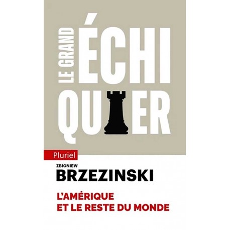 Le Grand échiquier - Zbigniew Brzezinski