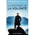 La maîtrise de la volonté - Raymond de Saint-Laurent