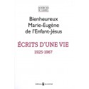 Écrits d'une vie 1925-1967 - Bienheureux Marie-Eugène de l'Enfant-Jésus