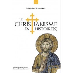 La Christianisme en histoire(s) vol. 1 - Philippe Roy-Lysencourt