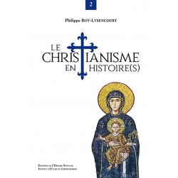 Le christianisme en histoire(s) - Volume 2 - Philippe Roy-Lysencourt