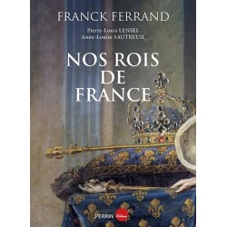 Nos Rois de France - Franck Ferrand 