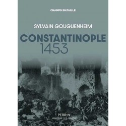 Constantinople 1453 - Sylvain Gouguenheim